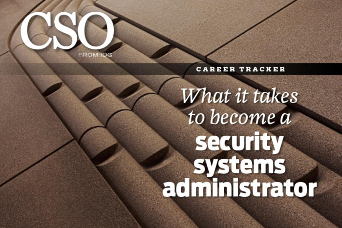 What it takes to become a security systems administrator