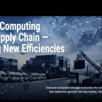 Quantum Computing for the Supply Chain – Delivering New Efficiencies